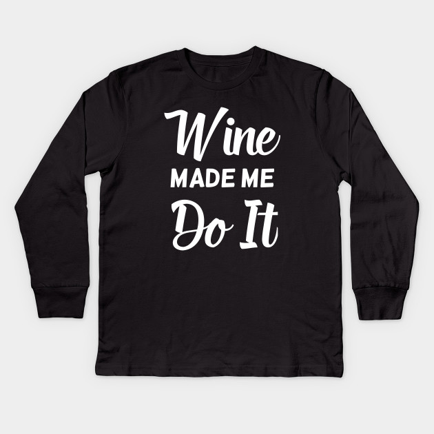 Wine Made Me Do It